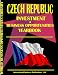 Czech Republic Investment & Business Opportunities Yearbook (World Investment & Business Opportunities Library)