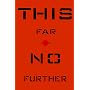 THIS FAR NO FURTHER: A Novel
