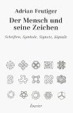 Der Mensch und seine Zeichen - Schriften, Symbole, Signate, Signale - Adrian Frutiger
