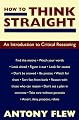 How to Think Straight: An Introduction to Critical Reasoning