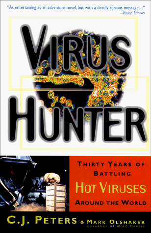 Virus Hunter: Thirty Years of Battling Hot Viruses Around the World