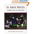 An Amish Nativity : Complete Projects and Instructions by Ruth Ann Gingrich