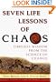Seven Life Lessons of Chaos: Timeless Wisdom from the Science of Change