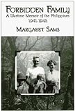 Forbidden Family: Wartime Memoir Of The Philippines, 1941-1945 (Wisconsin Studies in Autobiography)