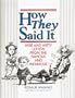 How They Said It: Wise and Witty Letters from the Famous and Infamous