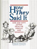 How They Said it: Wise and Witty Letters from the Famous and Infamous