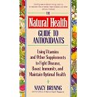 Natural Health Guide to Antioxidants by  Nancy Bruning