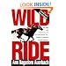 Wild Ride: The Rise and Fall of Calumet Farm Inc., America's Premier Racing Dynasty