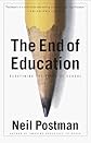 The End of Education: Redefining the Value of School