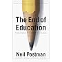 The End of Education: Redefining the Value of Scho&hellip by Neil Postman