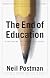 The End of Education: Redefining the Value of School