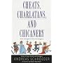 Cheats, Charlatans, and Chicanery: More Outrageous Tales of Skulduggery