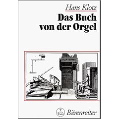 Das Buch von der Orgel: �ber Wesen und Aufbau des Orgelwerkes, Orgelpflege und Orgelspiel
