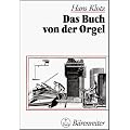 Das Buch von der Orgel: �ber Wesen und Aufbau des Orgelwerkes, Orgelpflege und Orgelspiel