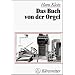 Das Buch von der Orgel: �ber Wesen und Aufbau des Orgelwerkes, Orgelpflege und Orgelspiel