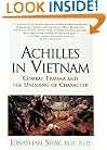 Achilles in Vietnam: Combat Trauma and the Undoing of Character