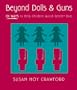 Beyond Dolls & Guns: 101 Ways to Help Children Avoid Gender Bias