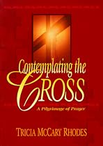 Contemplating the Cross: A Pilgrimage of Prayer