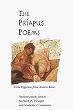 The Priapus Poems: EROTIC EPIGRAMS FROM ANCIENT ROME