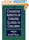 Cognitive Aspects of Chronic Illness in Children