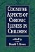 Cognitive Aspects of Chronic Illness in Children