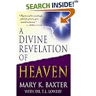Click here to buy A Divine Revelation of Heaven by  Mary K. Baxter and T. L. Lowery.
