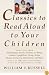 Classics to Read Aloud to Your Children: Selections from Shakespeare, Twain, Dickens, O.Henry, London, Longfellow, Irving Aesop, Homer, Cervantes, Hawthorne, and More