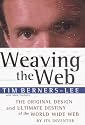 Weaving the Web : The Original Design and Ultimate Destiny of the World Wide Web by its Inventor