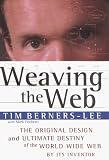 Weaving the Web: The Original Design and Ultimate Destiny of the World Wide Web