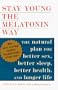 Stay Young the Melatonin Way: The Natural Plan for Better Sex, Better Sleep...and Longer Life