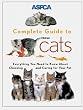 ASPCA Complete Guide to Cats: Everything You Need to Know About Choosing and Caring for Your Pet (Aspc Complete Guide to)