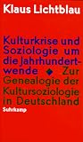 Kulturkrise und Soziologie um die Jahrhundertwende: Zur Genealogie der Kultursoziologie in Deutschland