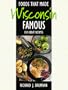 Foods That Made Wisconsin Famous 150 Great Recipes