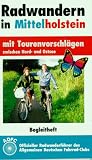 Radwandern in Mittelholstein. Mit Tourenvorschläge zwischen Nord- und Ostsee