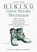 Book Hiking Great Smoky Mountains: Hikes along the Cades Cove Loop, Cucumber Gap Trail, Ramsay Cascades, Shuckstack-Appalachian Trail, and many others