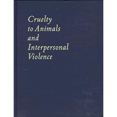 Cruelty to Animals and Interpersonal Violence: Readings in Research and Application