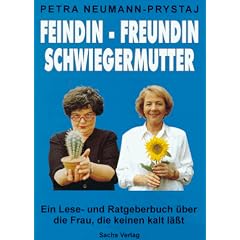 Feindin, Freundin, Schwiegermutter: Ein Lese- und Ratgeberbuch �ber die Frau, die keinen kalt l��t