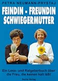 Feindin, Freundin, Schwiegermutter: Ein Lese- und Ratgeberbuch �ber die Frau, die keinen kalt l��t