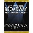 My Favorite Broadway - The Leading Ladies