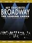 My Favorite Broadway: The Leading Ladies