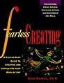 Fearless Creating: A Step-by-Step Guide To Starting and Completing Your Work of Art