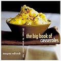 The Big Book of Casseroles: 250 Recipes for Serious Comfort Food