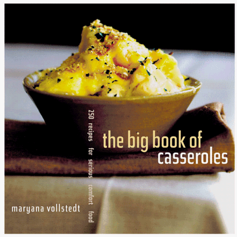 The Big Book of Casseroles: 250 Recipes for Serious Comfort Food (The Big Book of) The Big Book of Casseroles: 250 Recipes for Serious Comfort Food (The Big Book of)