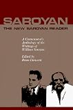 The New Saroyan Reader: A Connoisseur Anthology of the Writings of William Saroyan