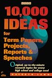 10,000 Ideas for Term Papers, Projects, Reports & Speeches (Arco 10,000 Ideas for Term Papers, Projects, Reports & Speeches)