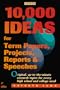 10,000 Ideas for Term Papers, Projects, Reports & Speeches (Arco 10,000 Ideas for Term Papers, Projects, Reports & Speeches)