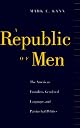 A Republic of Men: The American Founders, Gendered Language, and Patriarchal Politics by Mark Kann