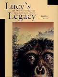 Lucy's Legacy : Sex And Intelligence In Human Evolution