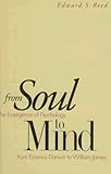 From Soul to Mind: The Emergence of Psychology, from Erasmus Darwin to William James