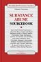 Substance Abuse Sourcebook: Basic Health-Related Information about the Abuse of Legal and Illegal Substances Such as Alcohol, Tobacco, Prescriptio (Health Reference)